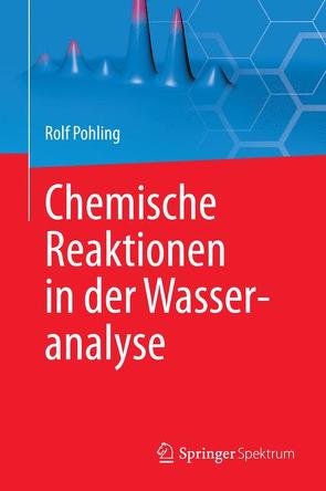 Chemische Reaktionen in der Wasseranalyse von Pohling,  Rolf