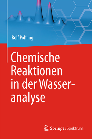 Chemische Reaktionen in der Wasseranalyse von Pohling,  Rolf