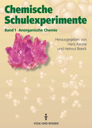 Chemische Schulexperimente – Band 1 von Boeck,  Helmut, Elsner,  Johannes, Keune,  Hans, Kometz,  Andreas