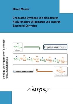 Chemische Synthese von bioisosteren Hyaluronsäure-Oligomeren und anderen Saccharid-Derivaten von Mende,  Marco