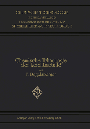 Chemische Technologie der Leichtmetalle und ihrer Legierungen von Regelsberger,  Friedrich F.