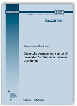Chemische Vorspannung von textilbewehrten Sichtbetonbauteilen mit Quellbeton. von Hansen,  Michael, Zdanowicz,  Katarzyna