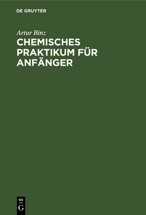 Chemisches Praktikum für Anfänger von Binz,  Artur