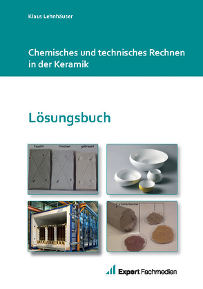 Chemisches und technisches Rechnen in der Keramik – Lösungen von Expert Fachmedien GmbH, Lehnhäuser,  Klaus