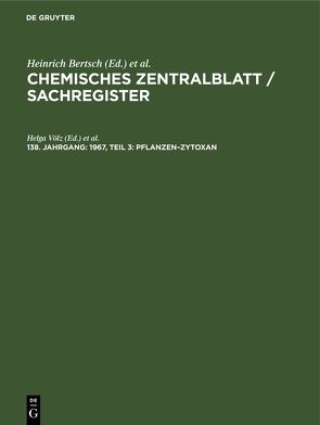 Chemisches Zentralblatt / Sachregister / 1967, Teil 3: Pflanzen–Zytoxan von Völz,  Helga, Weiske,  Christian