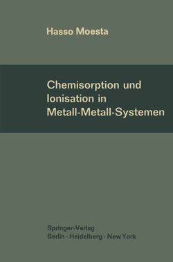 Chemisorption und Ionisation in Metall-Metall-Systemen von Moesta,  Hasso