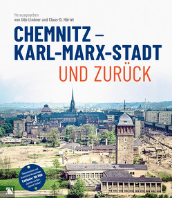 Chemnitz – Karl-Marx-Stadt und zurück von Härtel,  Claus-Dieter, Lindner,  Udo