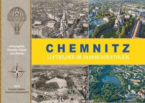 Chemnitz Luftbilder im Jahrhundertblick von Koehler,  Christian, Richter,  Jörn