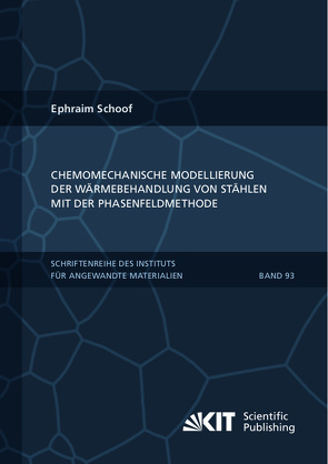 Chemomechanische Modellierung der Wärmebehandlung von Stählen mit der Phasenfeldmethode von Schoof,  Ephraim