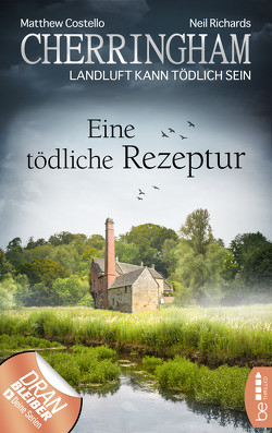 Cherringham – Eine tödliche Rezeptur von Costello,  Matthew, Richards,  Neil, Schilasky,  Sabine