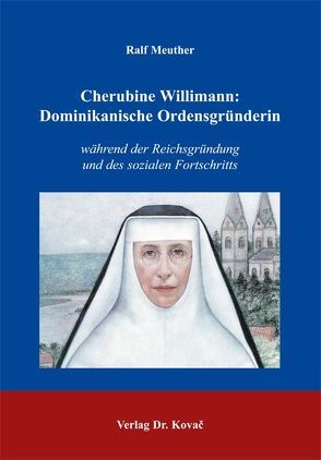 Cherubine Willimann: Dominikanische Ordensgründerin von Meuther,  Ralf