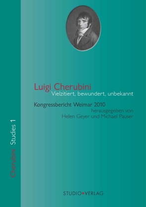 Luigi Cherubini – Vielzitiert, bewundert, unbekannt von Geyer,  Helen, Pauser,  Michael
