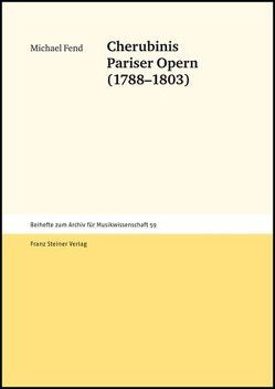 Cherubinis Pariser Opern (1788-1803) von Fend,  Michael