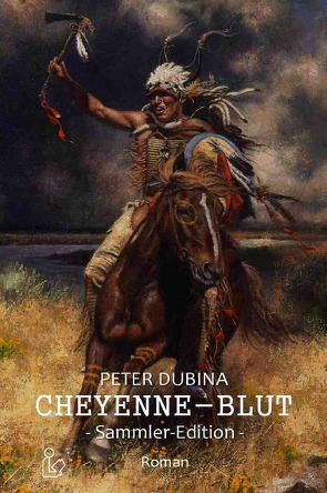 CHEYENNE-BLUT (SAMMLER-EDITION) von Dubina,  Peter, Oelze,  Don