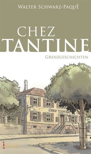 Chez Tantine von Schwarz-Paqué,  Walter