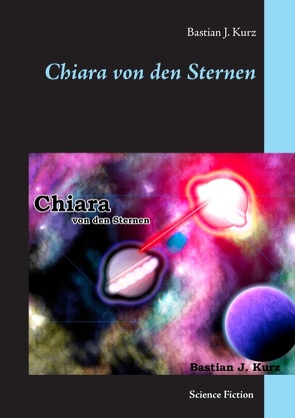 Chiara von den Sternen von Kurz,  Bastian J.