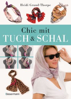 Chic mit Tuch & Schal von Grund-Thorpe,  Heidi