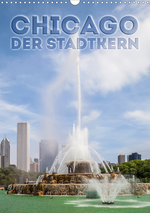 CHICAGO Der Stadtkern (Wandkalender 2021 DIN A3 hoch) von Viola,  Melanie