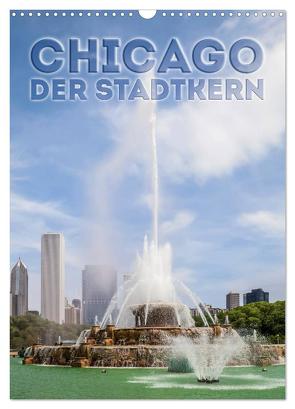 CHICAGO Der Stadtkern (Wandkalender 2024 DIN A3 hoch), CALVENDO Monatskalender von Viola,  Melanie