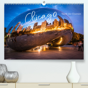 Chicago – Stadt der Ebenen (Premium, hochwertiger DIN A2 Wandkalender 2022, Kunstdruck in Hochglanz) von pageMaker,  YOUR, Schöb,  Monika