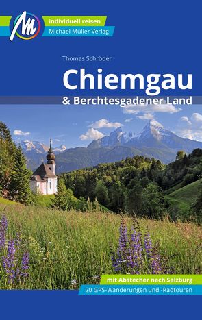 Chiemgau & Berchtesgadener Land Reiseführer Michael Müller Verlag von Schroeder,  Thomas