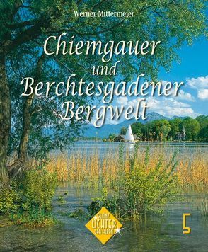 Chiemgau und Berchtesgadener Land von Hirschbichler,  Albert, Mittermeier,  Werner