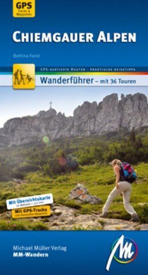 Chiemgauer Alpen MM-Wandern Wanderführer Michael Müller Verlag von Forst,  Bettina