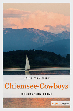 Chiemsee-Cowboys von Wilk,  Heinz von
