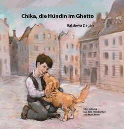 Chika, die Hündin im Ghetto von Bareli,  Nuritt, Dagan,  Batsheva, Katz,  Avi