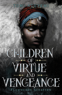 Children of Virtue and Vengeance von Adeyemi,  Tomi, Fischer,  Andrea