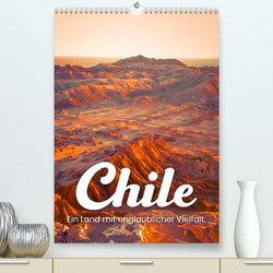 Chile – Ein Land mit unglaublicher Vielfalt. (Premium, hochwertiger DIN A2 Wandkalender 2023, Kunstdruck in Hochglanz) von SF