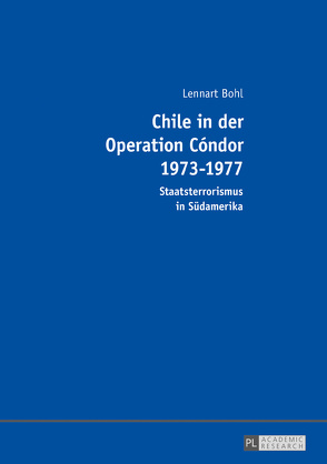 Chile in der Operation Cóndor 1973-1977 von Bohl,  Lennart