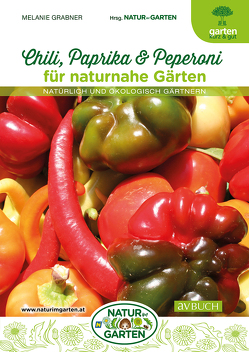 Chili, Paprika & Peperoni für naturnahe Gärten von Grabner,  Melanie