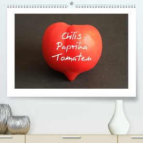 Chilis Paprika Tomaten (Premium, hochwertiger DIN A2 Wandkalender 2020, Kunstdruck in Hochglanz) von Bildarchiv,  Geotop
