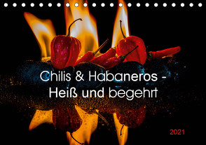 Chilis und Habaneros – Heiß und begehrt (Tischkalender 2021 DIN A5 quer) von Seibertz,  Juergen