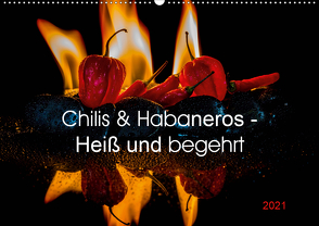 Chilis und Habaneros – Heiß und begehrt (Wandkalender 2021 DIN A2 quer) von Seibertz,  Juergen