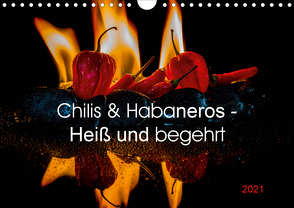 Chilis und Habaneros – Heiß und begehrt (Wandkalender 2021 DIN A4 quer) von Seibertz,  Juergen