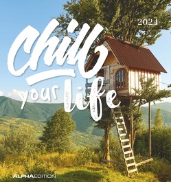 Chill Your Life! 2024 – Postkartenkalender 16×17 cm – Sprüche – zum Aufstellen oder Aufhängen – Monatskalendarium – Gadget – Mitbringsel – Alpha Edition