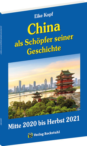 China als Schöpfer seiner Geschichte von Kopf,  Eike, Rockstuhl,  Harald