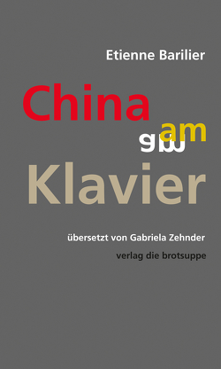 China am Klavier von Barilier,  Etienne, Zehnder,  Gabriela
