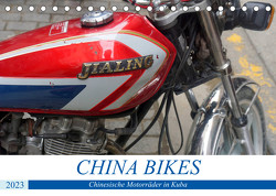 CHINA BIKES – Chinesische Motorräder in Kuba (Tischkalender 2023 DIN A5 quer) von von Loewis of Menar,  Henning