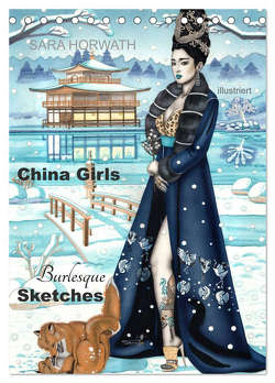 China Girls – Burlesque Sketches (Tischkalender 2024 DIN A5 hoch), CALVENDO Monatskalender von Horwath Burlesque up your wall,  Sara