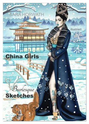 China Girls – Burlesque Sketches (Wandkalender 2024 DIN A3 hoch), CALVENDO Monatskalender von Horwath Burlesque up your wall,  Sara
