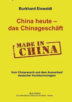 China heute – das Chinageschäft. von Eiswaldt,  Burkhard, ICA. International Culture and Art Berlin - Hainan,  Berlin