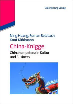 China-Knigge von Huang,  Ning, Kühlmann,  Knut, Retzbach,  Roman