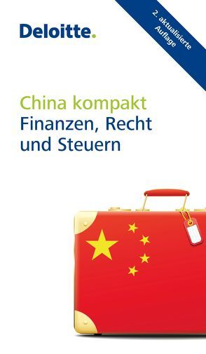 China kompakt von Deloitte & Touche GmbH Wirtschaftsprüfungsgesellschaft