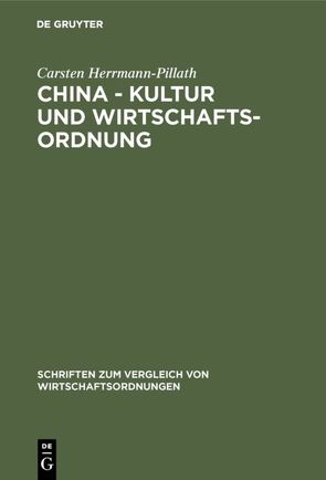 China – Kultur und Wirtschaftsordnung von Herrmann-Pillath,  Carsten