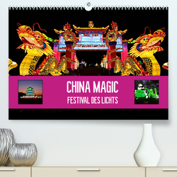 China Magic (Premium, hochwertiger DIN A2 Wandkalender 2022, Kunstdruck in Hochglanz) von Plesky,  Roman