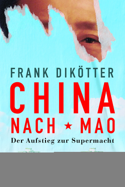 China nach Mao von Dierlamm,  Helmut, Dikötter,  Frank, Juraschitz,  Norbert