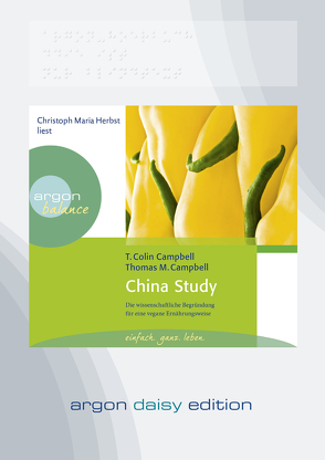 China Study (DAISY Edition) von Campbell,  T. Colin, Herbst,  Christoph Maria, Michalitsch,  Maria